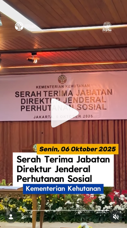 Kementerian Kehutanan resmi melaksanakan serah terima jabatan Direktur Jenderal Perhutanan Sosial