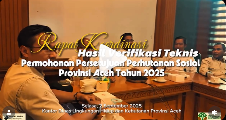 Verifikasi teknis permohonan persetujuan pengelolaan perhutanan sosial di Provinsi Aceh.