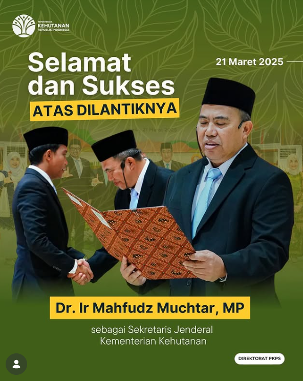 Selamat atas pelantikan Bapak Dr. Ir Mahfudz Muchtar, MP sebagai Sekretaris Jenderal Kementerian Kehutanan