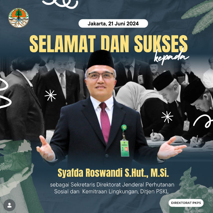 Selamat atas pelantikan Bapak Syafda Roswandi S.Hut., M.Si. sebagai Sekretaris Direktorat Jenderal Perhutanan Sosial